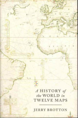 "A History of the World in Twelve Maps" by Jerry Brotton