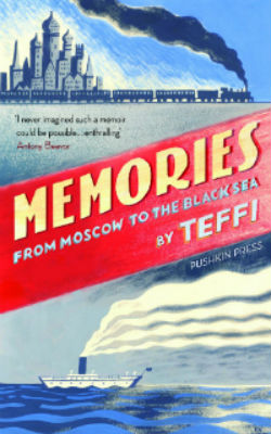 Memories from Moscow to the Black Sea by "Teffi - published by Pushkin Press"