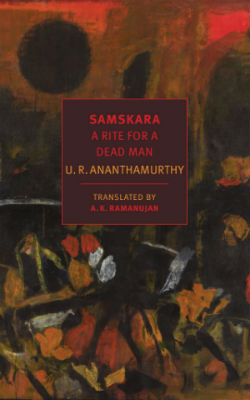 Samskara - A Rite for a Dead Man by U:R: Ananthamurthy - published by NYRB