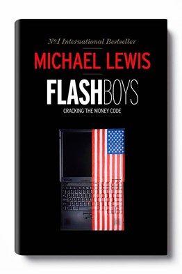 Flashboys by Michael Lewis - published by Allen Lane
